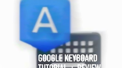 Android Lollipop Keyboard (Material Design): Tutorial + Review