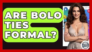 Are Bolo Ties Formal? - Trend Unwrapper