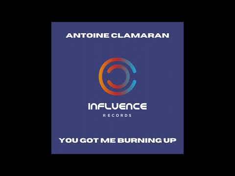Antoine Clamaran - You Got Me Burning Out (Original Mix)