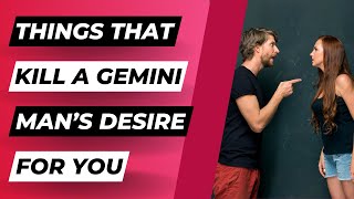 7 Things That Kill A Gemini Mans Desire For You