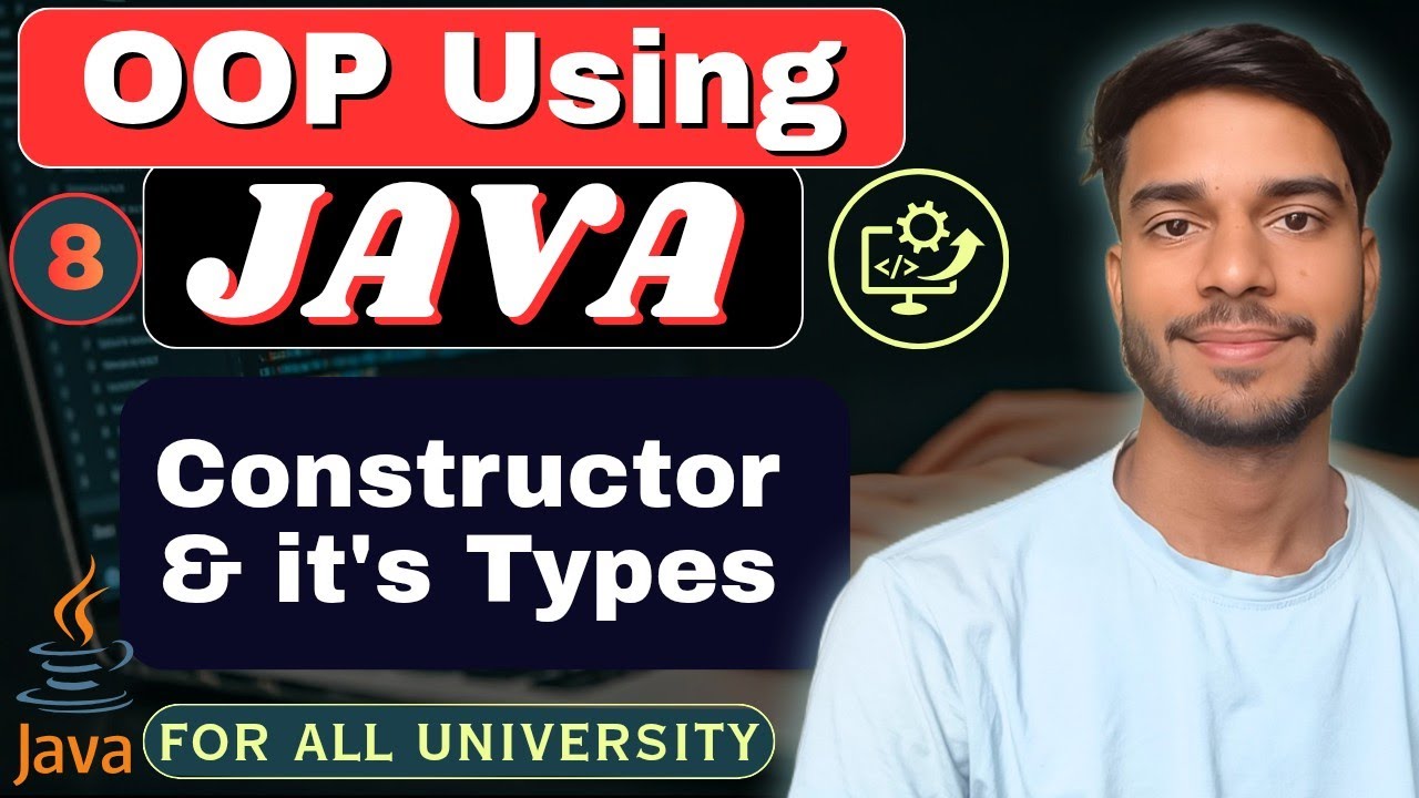 Lec 8 | Constructor in Java | Types of Constructor | Java | OOP Using ...