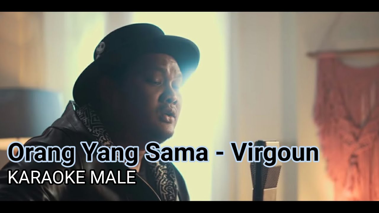 Orang Yang Sama - Virgoun | Karaoke Male