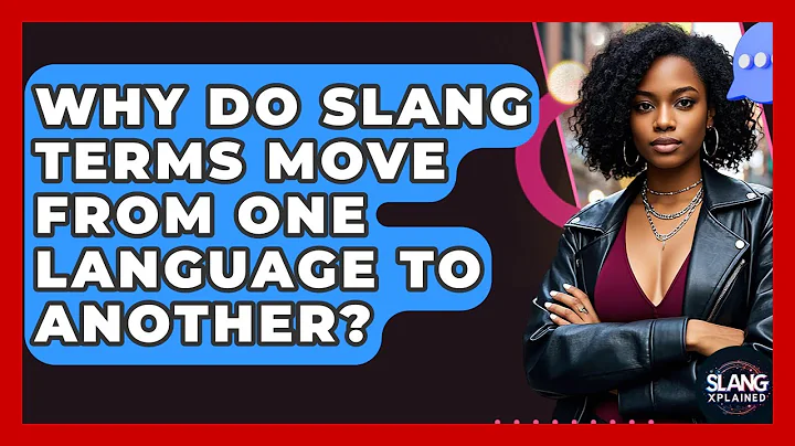 Why Do Slang Terms Move From One Language To Another? - SlangXplained