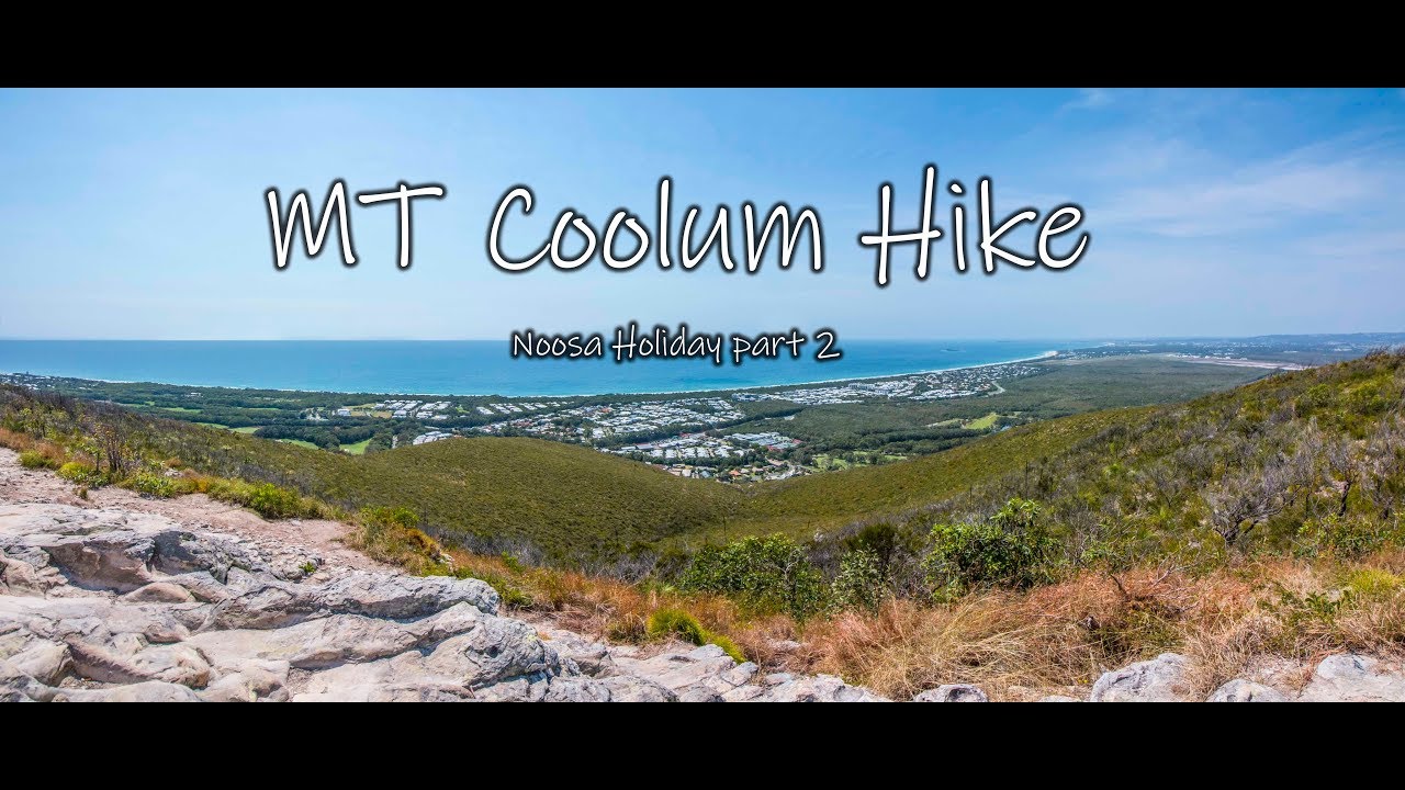 MT COOLUM HIKE Noosa holiday part 2