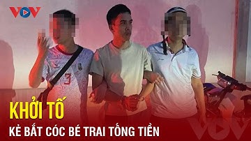 Tin nóng 24h: Khởi tố, bắt tạm giam 4 tháng kẻ bắt cóc bé trai tống tiền | Báo Điện tử VOV