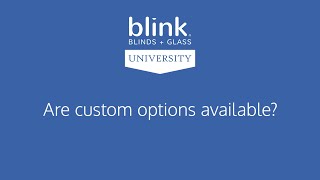 BLINK UNIVERSITY - Are custom options available