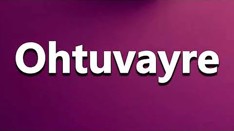 How to Pronounce Ohtuvayre