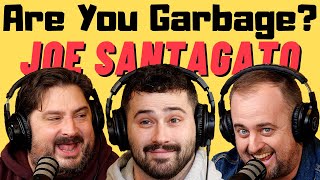 Are You Garbage Comedy Podcast: Joe Santagato Returns!