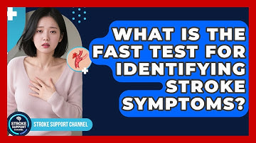 What Is The FAST Test For Identifying Stroke Symptoms? - Stroke Support Channel