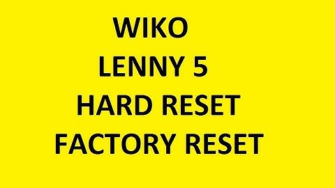 Wiko Lenny 5 Factory hard reset