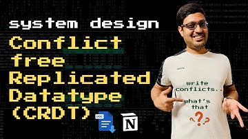 Conflict free Replicated Datatype (CRDT) | Write conflicts in collaborative editing | System Design