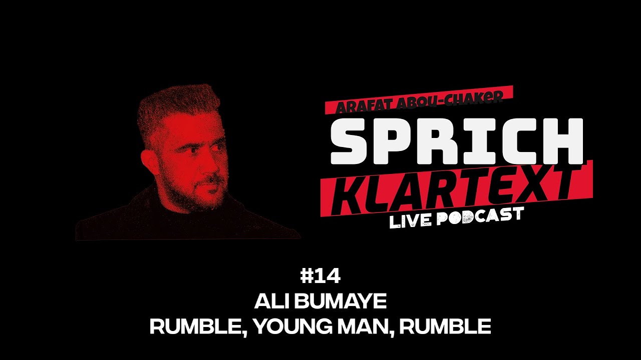 ALI BUMAYE | Rumble Young Men Rumble - Arafat Abou-Chaker | SprichKLARTEXT #14