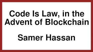 Code Is Law, in the Advent of Blockchain - Samer Hassan - 23/4/21