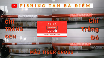 Hướng Dẫn Cách Quấn Chỉ Cần Câu Kiểu TIGER CROSS. FISHING Tân Bà Điểm