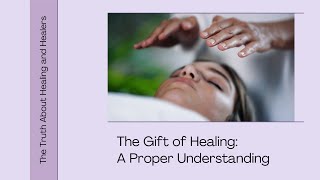 A Proper Understanding Of The Gift Of Healing