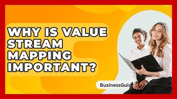 Why Is Value Stream Mapping Important? - BusinessGuide360.com