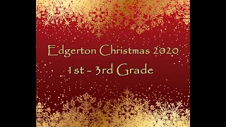Grades 1-3 Edgerton Christmas Program 2020