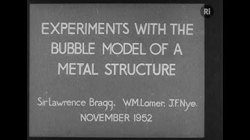 Experiments with the Bubble Model of Metal Structure 1952 - Sir Lawrence Bragg, W.M Lomer, J.F. Nye