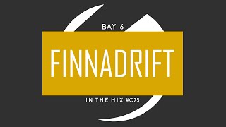 Bay 6 In The Mix 025 - Finnadrift