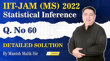 IIT-JAM MS 2022 Statistical Inference Q. No 60 Detailed Solution By Manish Malik Sir #iitjam