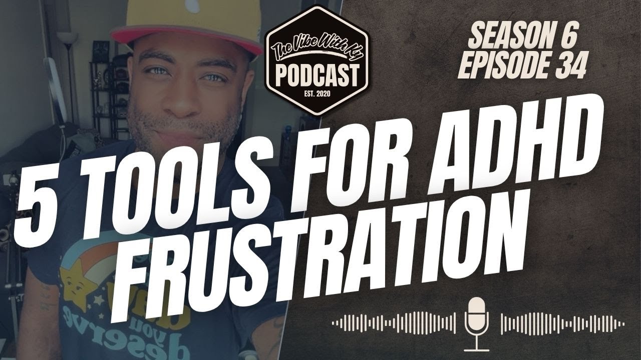 5 Tools for ADHD Frustration | The Vibe With Ky Podcast