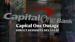 Capital One Outage: Thousands Affected by Direct Deposit Issues