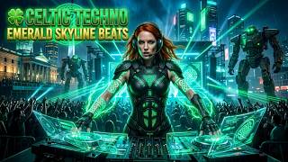 🍀 CELTIC TECHNO: Emerald Skyline Beats 🌃 | Festival Mix 2026