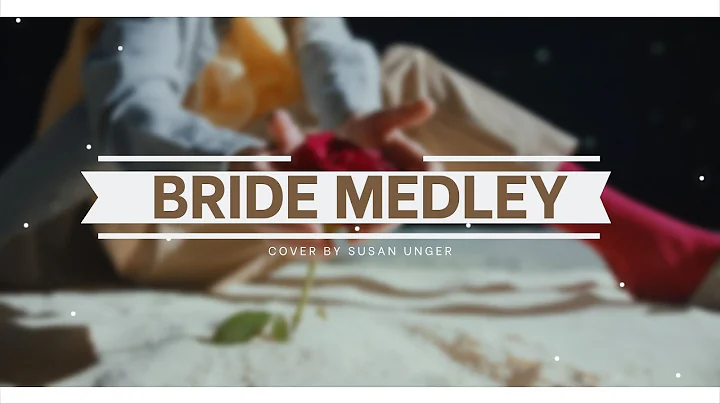 Bride Medley (Cover by Susan Unger)