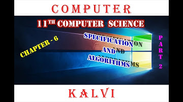 11th CS - CHAPTER 6- SPECIFICATION AND ALGORITHM - PART 2