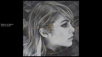 Coeur de pirate - Danse et danse [Official audio]