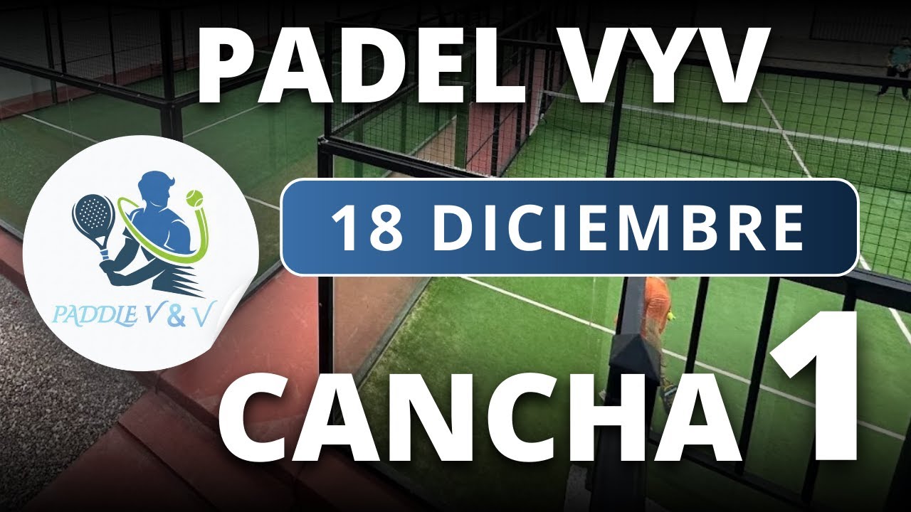 PARTIDOS 18/12/2025 - CANCHA 1 - PADEL VYV