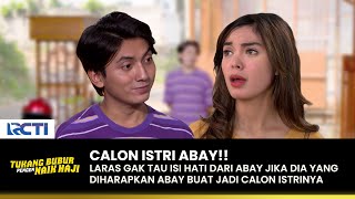 PENASARAN!! Laras Kepo Siapa Calon Istrinya Abay | TUKANG BUBUR PENGEN NAIK HAJI | EPS 177 (3/4)