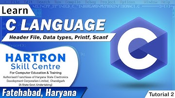C Language | Tutorial 2 | Header file, Data types, Printf, Scanf | HARTRON SKILL CENTRE FATEHABAD
