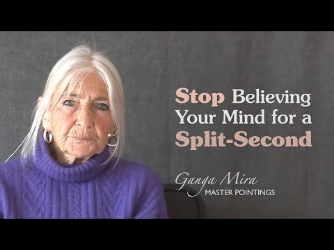 GANGA MIRA - Stop Believing Your Mind for a Split-Second