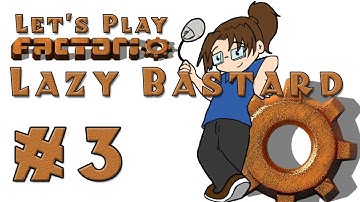 Lazy Bastard Factorio! -- Episode 3