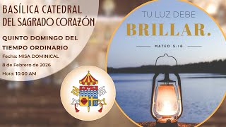 Tu Luz Debe Brillar | Quinto Domingo del Tiempo Ordinario | Misa Dominical – 8 de febrero de 2026
