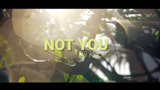 Dii Kece - Not You