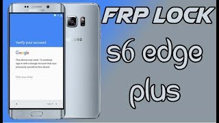 samsung galaxy S6 edge plus(+) Bypass remove google account Lock Frp (2017) Security