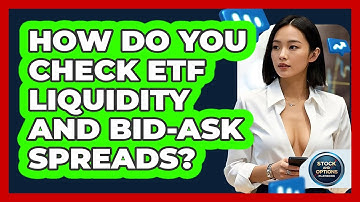 How Do You Check ETF Liquidity And Bid-ask Spreads? - Stock and Options Playbook