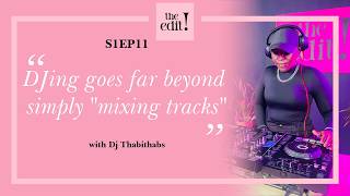 The Edit! S1:EP11 | Inside the World of DJ Thabithabs | The Multifaceted Nature of a Female DJ