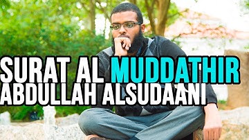 Surat al Muddathir | Abdullah alSudaani سورة المدثر | عبدالله السوداني