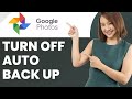 How To Correctly Turn Off Back Up In Google Photos