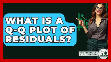 What Is A Q-Q Plot Of Residuals? - The Friendly Statistician