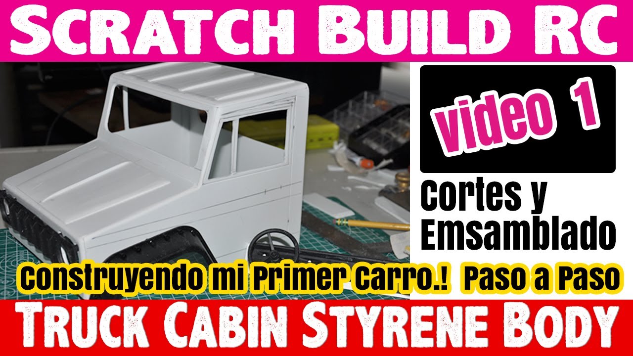 Scratch Build RC TRUCK CABIN Styrene Body. Construyendo desde Cero Una Cabina de Camion. Paso a Paso