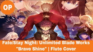 Fate/Stay Night UBW OP 2 - Brave Shine | Flute Cover