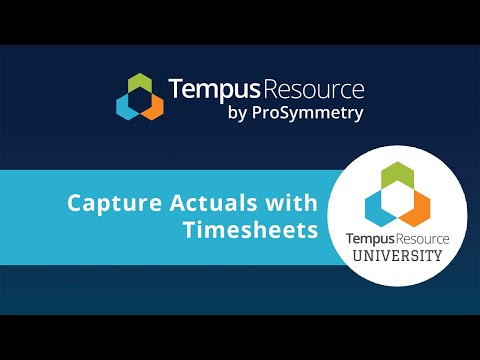 Capture Actuals in Tempus Resource with Timesheets [Configuration, Recalling, Admin Controls]