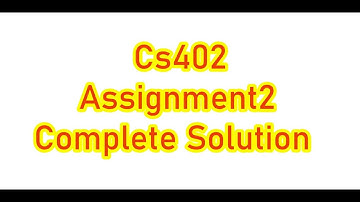 CS402- Assignment #2 100% Correct Solution || Spring 2022