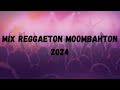 Mix Reggaeton Moombahton 2024 Mix Reggaeton Moombahton 2024