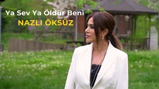 NAZLI ÖKSÜZ - Ya Sev Ya Öldür Beni [Akustik] Resimi