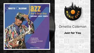 Ornette Coleman - Just for You | Official Audio